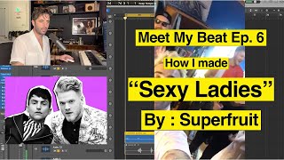 Meet My Beat Ep. 6 - &quot;Sexy Ladies&quot; By Superfruit