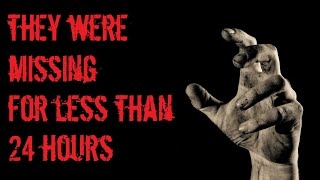 "They Were Missing For Less Than 24 Hours" [NoSleep]