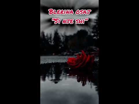 Blerina Osaj - Si nje shi 