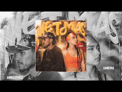 Me Tomas -  Darena X Dimelo Thez / Video Oficial