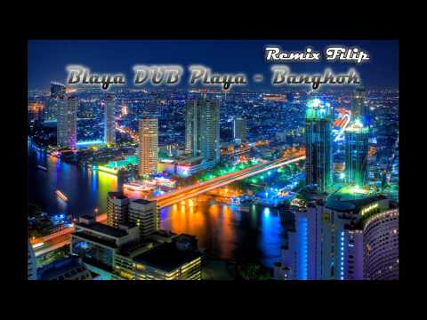 Blaya DUB Playa-Bangkok (remix Filip)