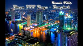 Blaya DUB Playa-Bangkok (remix Filip)