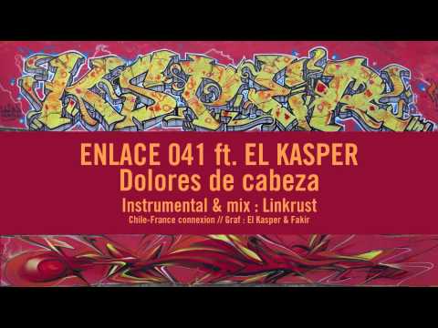 ENLACE 041 ft. EL KASPER - Dolores de cabeza [prod : Linkrust]