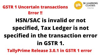How to solve HSNSAC is invalid or not specified, Tax Ledger is not specified, GSTR 1 trans, error.
