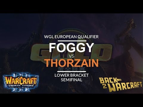 WC3 - WGL:S European Qualifier - LB SF: [NE] Foggy vs. Thorzain [HU]