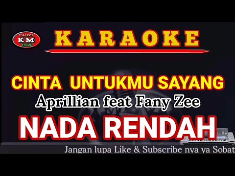 CINTA UNTUKMU SAYANG Karaoke/Lirik NADA RENDAH Aprillian feat Fany Zee