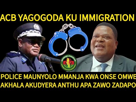 ACB KOMANSO POLICE MAUNYOLO ALI MMANJA KUFUNA KUMANGA ONSE ODYERA ANTHU KU IMMIGRATION 
