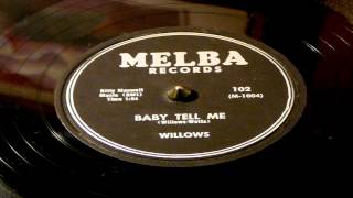 Baby Tell Me - Willows (Melba Records)