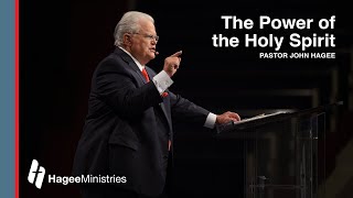 Pastor John Hagee - &quot;The Power of the Holy Spirit&quot;