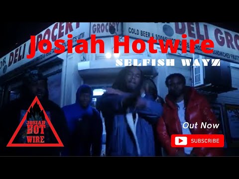 SELFISH WAYZ by JOSIAH HOTWIRE