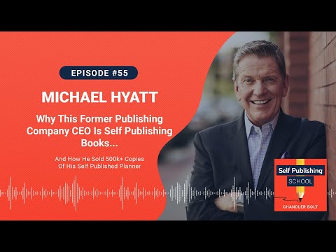 SPS 055: A Former Company CEO Is Self Publishing Books & Selling 500k+ (Michael Hyatt Interview)