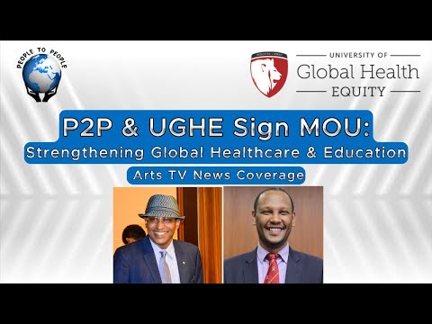 People to People (P2P) and the University of Global Health Equity (UGHE) have officially signed an MOU​