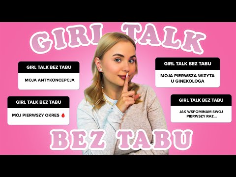MÓJ PIERWSZY RAZ - Girl Talk Bez TABU 🎀✨