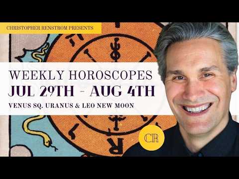Weekly Horoscope for July 29th to Aug 4th: Leo New Moon & Venus Sq. Uranus