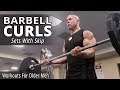 Barbell Curls - Sets With Skip - Workouts For Older Men LIVE