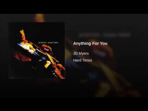 JD MYERS - ANYTHING FOR YOU