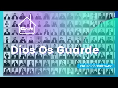 DIOS OS GUARDE | GRUPO CONGREGADO | DESDE CASA