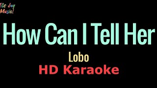 Download lagu How Can I Tell Her - Lobo (HD Karaoke) mp3