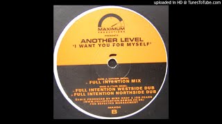 Another Level - I Want You For Myself (Full Intention Westside Dub)
