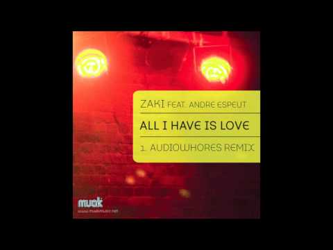 Zaki - All I Have Is Love (Audiowhores Remix)