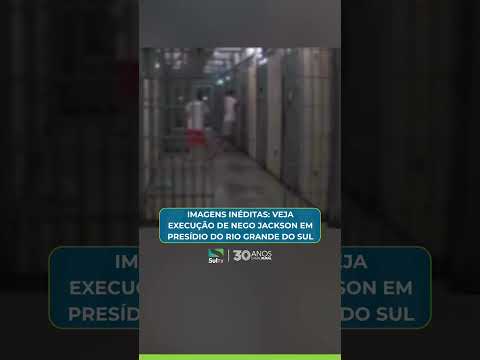 Imagens inéditas: Veja execução de Nego Jackson em presídio do Rio Grande do Sul