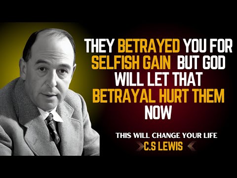 They Betrayed You for Selfish Gain — But God Will Let That Betrayal Hurt Them Now || C.S Lewis