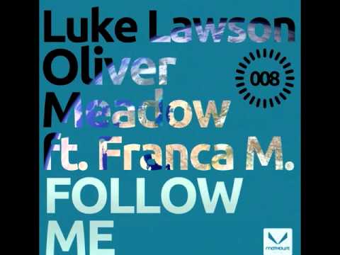 Luke Lawson & Oliver Meadow feat. Franca M. - Follow Me ( Original Mix )