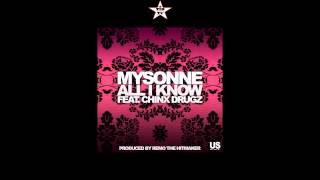 Mysonne - All I Know Feat. Chinx Drugz
