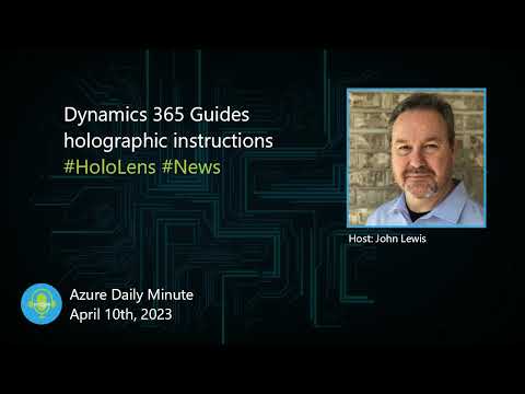 Dynamics 365 Guides holographic instructions... - Azure Daily Minute Podcast - 10-APR-2023