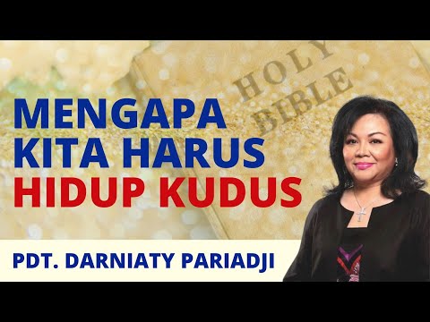 Mengapa Kita Harus Hidup Kudus | Pdt. Darniaty Pariadji | Minggu, 25 September 2022