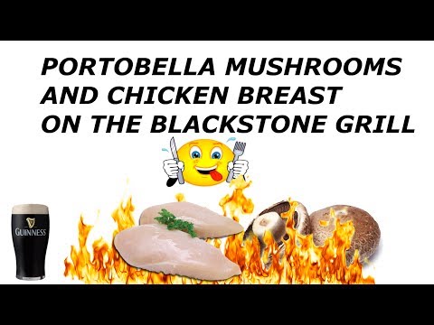 Grilling Portobello Mushrooms and Chicken Breast on the Blackstone Grill