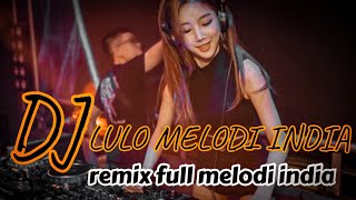 Download lagu LULO REMIX FULL MELODI INDIA VERSI RAMDAN ELECTON mp3 Download lagu LULO REMIX FULL MELODI INDIA VERSI RAMDAN ELECTON mp3