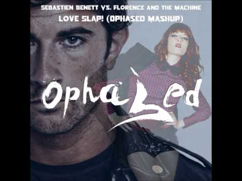 Sebastien Benett Vs. Florence And The Machine - Love Slap! (Ophased Mashup)