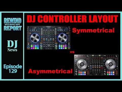 DJ Controller Layout - Symmetrical vs Asymmetrical on The Rewind Report e129