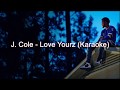 J. Cole - Love Yourz (Karaoke)