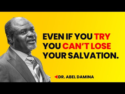You Can't Lose Your Salvation; Even If You Try - Dr Abel Damina Sermons