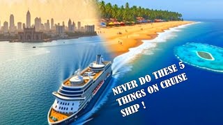 NEVER Do 😱These 5 Things on a Cruise 🚢 Ship!