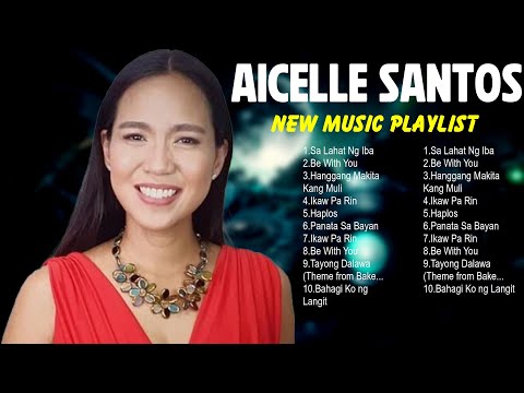 Aicelle Santos - Best OPM Tagalog Love Songs 2024-OPM Trending Playlist 2024