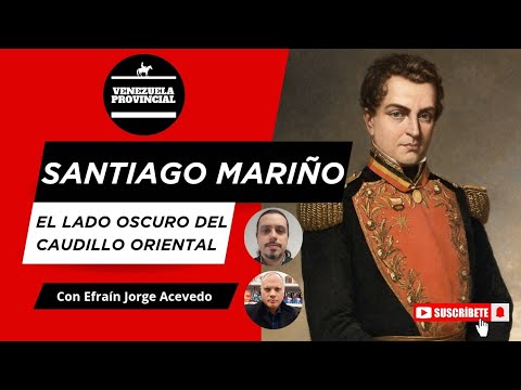 Podcast: Santiago Mariño - El lado oscuro del caudillo oriental con Efraín Jorge Acevedo.