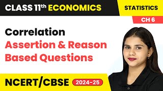 Correlation - Assertion & Reason Based Questions | Class 11 Economics Chapter 6 | CBSE 2024-25