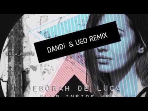 DEEP INSIDE ME - Deborah De Luca (Dandi & Ugo Remix)