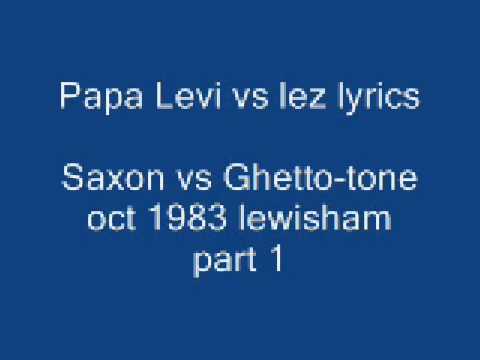 papa levi vs lez lyrics 1983 saxon vs ghetto tone part 1