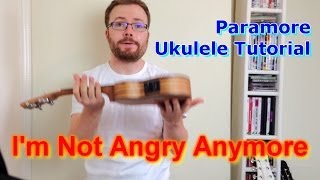 Paramore Interlude - I&#39;m Not Angry Anymore (Ukulele Tutorial)