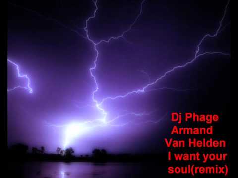 Armand Van Helden-I want your soul ( remix ) Dj Phage