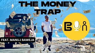 Be You Ep16- THE MONEY TRAP Feat@worldofmanuj