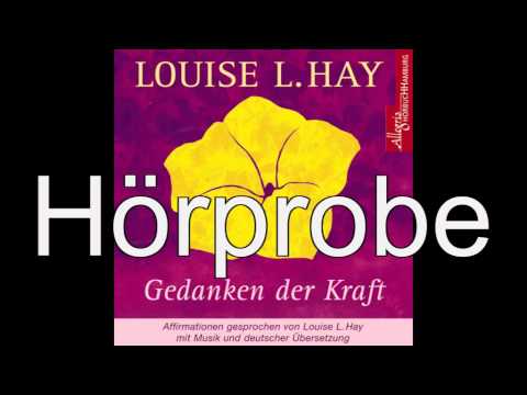 Louise Hay - Gedanken der Kraft (Affirmationen mit Musik)