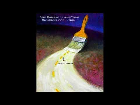 Tango DJ TheMan - Ángel D'Agostino - c. Angel Vargas - Manoblanca 1944 - Tango