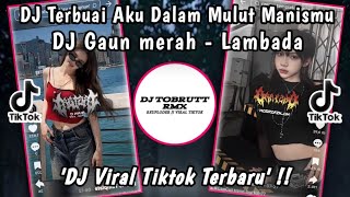 Download lagu DJ TERBUAI AKU DALAM MULUT MANISMU || DJ GAUN MERAH LAMBADA BOOTLEG VIRAL TIKTOK YANG KALIAN CARI‼️ mp3
