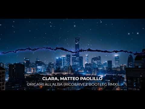 Clara, Matteo Paolillo - Origami all'alba (Rico&Rivez Bootleg Remix)