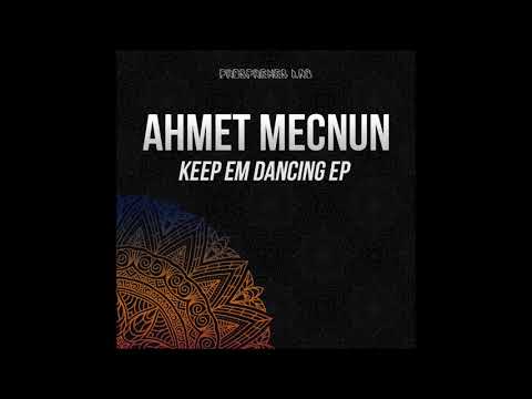 Ahmet Mecnun  - Keep Em Dancing (Original Mix)